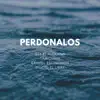 Perdonalos (feat. Raudel Escuadron & Gabylonia) - Single album lyrics, reviews, download