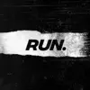 Stream & download Run. - Single