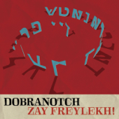 Zay Freylekh! - Dobranotch
