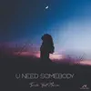 U Need Somebody (feat. Marian) - Single album lyrics, reviews, download