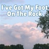 I've Got My Foot On the Rock - Single