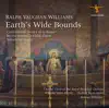 Stream & download Vaughan Williams: Earth's Wide Bounds