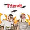 Friends - Single album lyrics, reviews, download