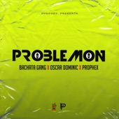 Problemon (feat. Oscar Dominic) [Bachata Version] artwork