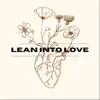 Lean Into Love - Single album lyrics, reviews, download