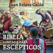 La Biblia contada para escépticos - Juan Eslava Galán