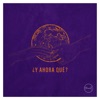 ¿Y ahora qué? - Single