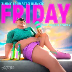 Friday (feat. Bright Sparks) - Single by Timmy Trumpet & Blinkie album reviews, ratings, credits