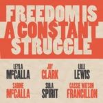 Freedom Is a Constant Struggle (feat. Joy Clark, Lilli Lewis, Sabine McCalla, Sula Spirit & Cassie Watson Francillon) - Single