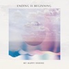 Ending Is Beginning - EP