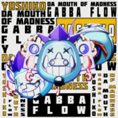 Gabba Flow - Yoshiko & Da Mouth of Madness