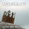 Monarchy - Laisse-moi pas tomber