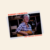The Chicago Sessions - Rodney Crowell song art