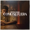 Como Si Fuera - Single