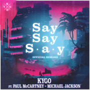 Say Say Say (feat. Paul McCartney & Michael Jackson) - Kygo