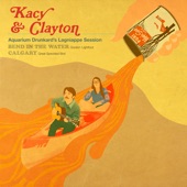 Kacy & Clayton - Bend in the Water (Aquarium Drunkard's Lagniappe Session)