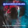 #Alcoholicblues (feat. MELISSA MCMILLAN & MARCUS MACHADO) - Single album lyrics, reviews, download