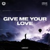Give Me Your Love - Single