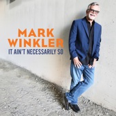 Mark Winkler - It Ain't Necessarily So