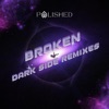 Broken (Dark Side Remixes) - Single