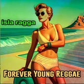 Isla Ragga - Forever Young Reggae