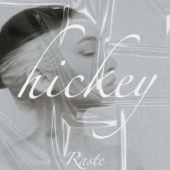 Hickey - Raste
