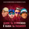 Quem Ta Dormindo é Quem Ta Pagando - Single album lyrics, reviews, download