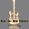 DJ ShoSumLuv - Go N (Do That)