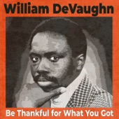 William DeVaughn - Be Thankful for What You Got