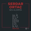 Sen Aldırma (İbrahim Erkal Hürmet) - Single