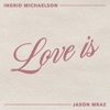 Love Is - Single