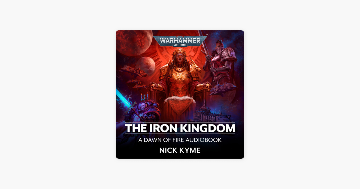 ‎The Iron Kingdom: Dawn of Fire: Warhammer 40,000, Book 5 (Unabridged ...