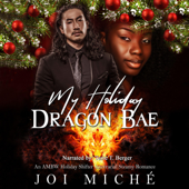My Holiday Dragon Bae: An AMBW Holiday Shifter Interracial Steamy Romance (Unabridged) - Joi Miché