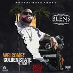 WELCOME TO the GOLDEN STATE (feat. SELECT 1) - Single by Blens Tha Outlaw album reviews, ratings, credits