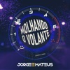 Molhando o Volante by Jorge & Mateus iTunes Track 1