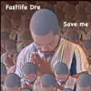 Save Me (feat. Fastlife Dre) - Single album lyrics, reviews, download