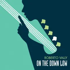 On the Down Low (feat. Mark Etheredge) - Single by Roberto Vally album reviews, ratings, credits