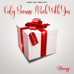 Only Because I Rock With You by Nowayy album reviews, ratings, credits