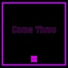 Come Thruu - Single