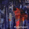 Blurred Season - Single