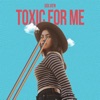 Toxic For Me - Single