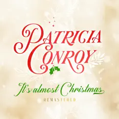 It's Almost Christmas (Remastered) [Remastered] - Single by Patricia Conroy album reviews, ratings, credits