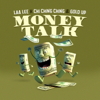 Money Talk - Gold Up, Laa Lee & Chi Ching Ching