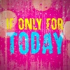 If only for Today - Single