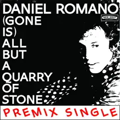 (Gone Is) All but a Quarry of Stone / Gone Is) All but a Quarry of Stone - Premix - Single by Daniel Romano album reviews, ratings, credits
