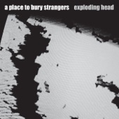 A Place to Bury Strangers - It Is Nothing