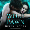 Wolf Pawn: A Dark Mafia Shifter Romance - Bella Jacobs