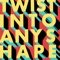 Twist into any shape artwork