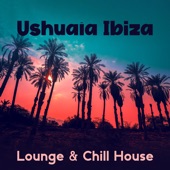 Ushuaïa Ibiza (Lounge & Chill House) artwork
