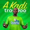 Dolima A Kadi trooOoo - Single